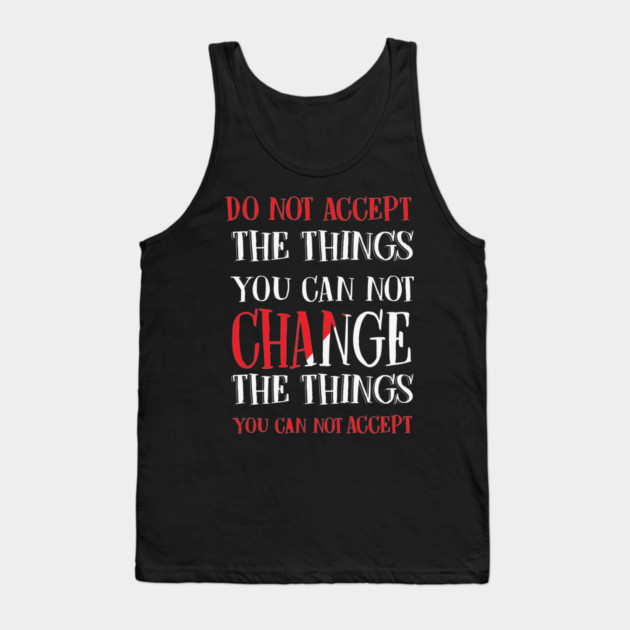 Change the things you can not accept, Black history, Civil Rights Tank Top by UrbanLifeApparel