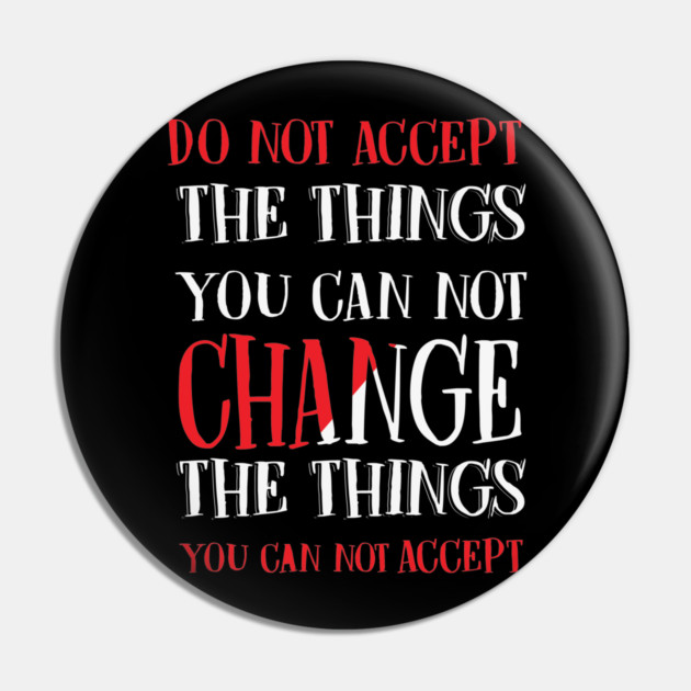 Change the things you can not accept, Black history, Civil Rights Pin by UrbanLifeApparel