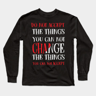 Change the things you can not accept, Black history, Civil Rights Long Sleeve T-Shirt