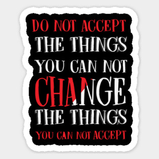 Change the things you can not accept, Black history, Civil Rights Sticker