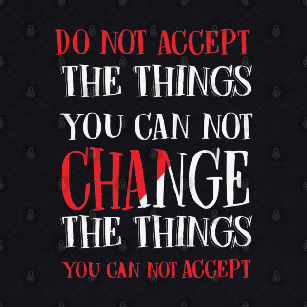 Change the things you can not accept, Black history, Civil Rights by UrbanLifeApparel
