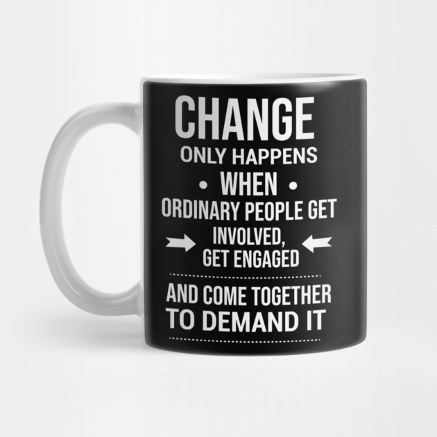 Change happens whne the people demand it, Black History quote by UrbanLifeApparel