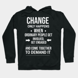 Change happens whne the people demand it, Black History quote Hoodie