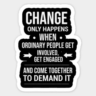 Change happens whne the people demand it, Black History quote Sticker