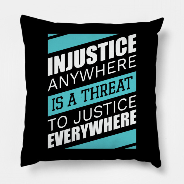 Injustice anywhere is a threat to justice everywhere, Black History Pillow by UrbanLifeApparel