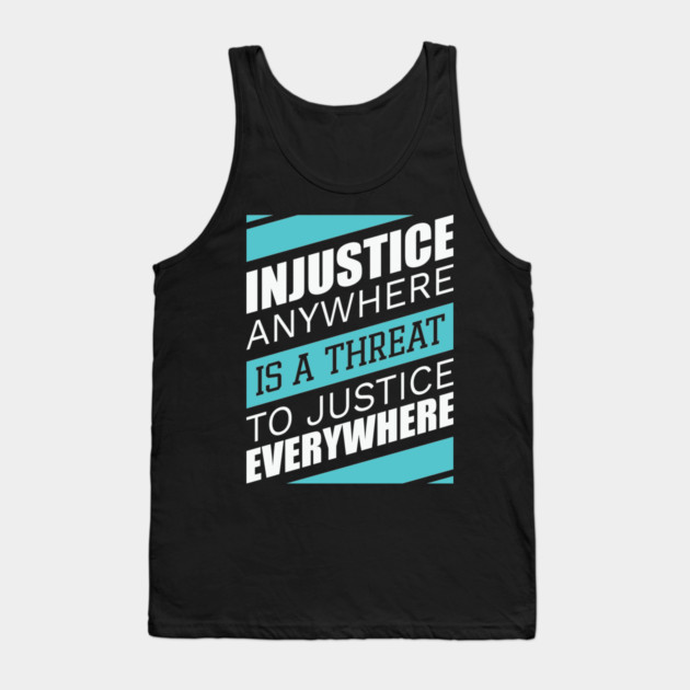 Injustice anywhere is a threat to justice everywhere, Black History Tank Top by UrbanLifeApparel