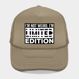 I'm not Weird i'm Limited Edition funny Memes white text Hat