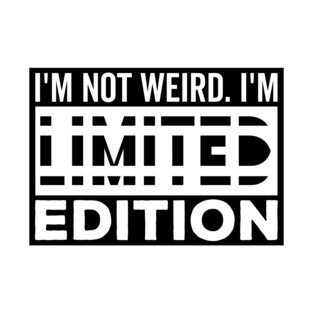 I'm not Weird i'm Limited Edition funny Memes white text T-Shirt
