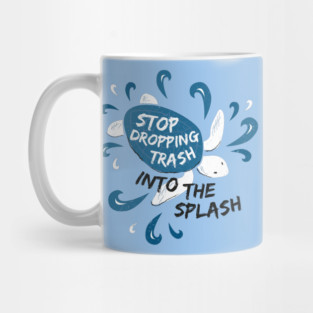Stop Dropping Trash Into The Splash - Turtle Mug
