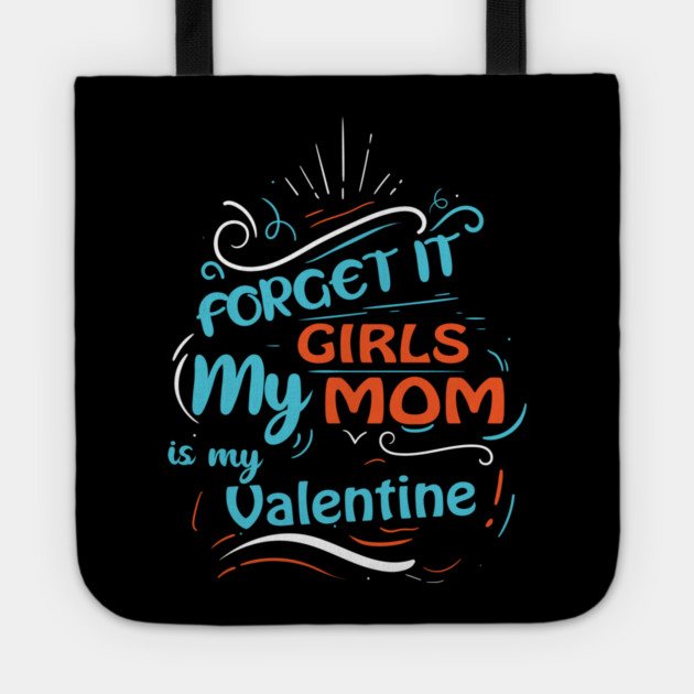 Forget it Girls My Mom Is My Valentine Funny Valentine's Day For Boys Tote by DrollDrifter