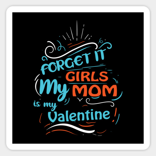 Forget it Girls My Mom Is My Valentine Funny Valentine's Day For Boys Magnet by DrollDrifters