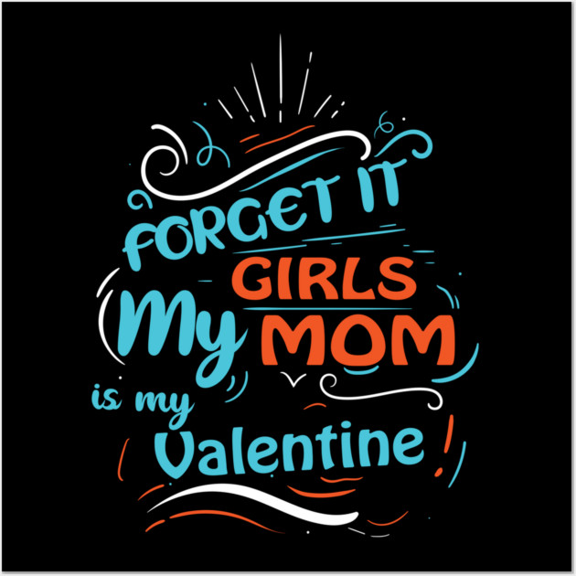 Forget it Girls My Mom Is My Valentine Funny Valentine's Day For Boys Wall Art by DrollDrifter