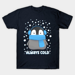 Always Cold Funny and Cute Penguin in the Snow T-Shirt