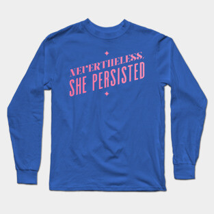 She Persisted Long Sleeve T-Shirt