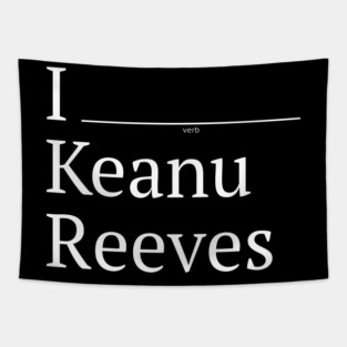 I (verb) Keanu Reeves Tapestry