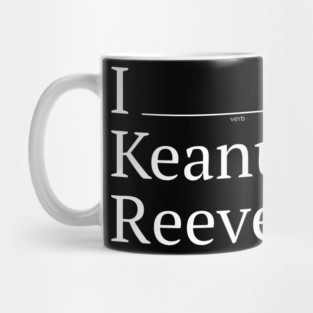 I (verb) Keanu Reeves Mug
