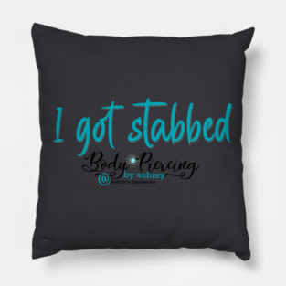 I got stabbed Pillow