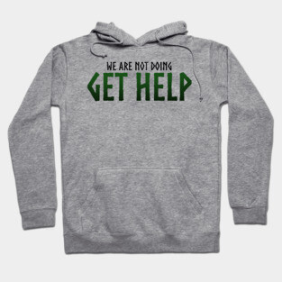 Get Help Loki Quote Hoodie