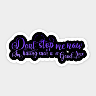 Don't Stop Me Now Sticker