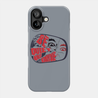 Be Quiet and Drive Phone Case