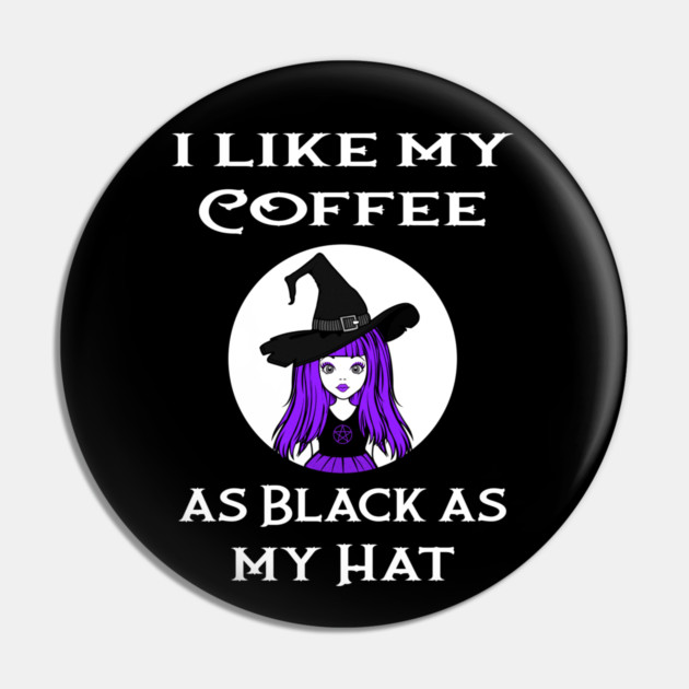 Cheeky Witch® I Like My Coffee as Black as my Hat Pin by Cheeky Witch
