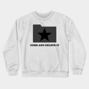 Come and Delete It Crewneck Sweatshirt