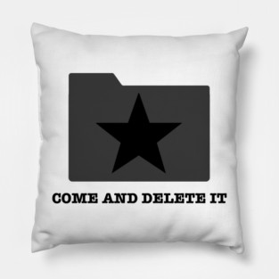 Come and Delete It Pillow
