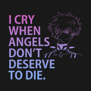 NGE! I CRY WHEN ANGELS DON'T DESERVE TO DIE. glitter T-Shirt