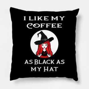 Red Cheeky Witch® I Like My Coffee as Black as my Hat Pillow