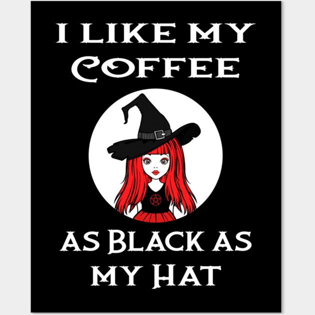 Red Cheeky Witch® I Like My Coffee as Black as my Hat Wall Art by Cheeky Witch