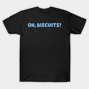 Oh, Biscuits! T-Shirt