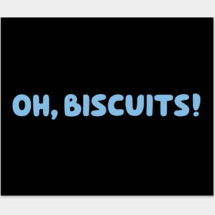 Oh, Biscuits! Posters and Art