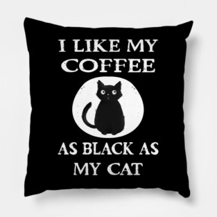 Cheeky Witch® I Like My Coffee as Black as my Cat Pillow