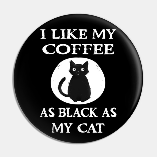 Cheeky Witch® I Like My Coffee as Black as my Cat Pin by Cheeky Witch