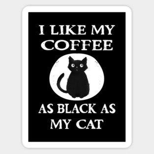 Cheeky Witch® I Like My Coffee as Black as my Cat Magnet