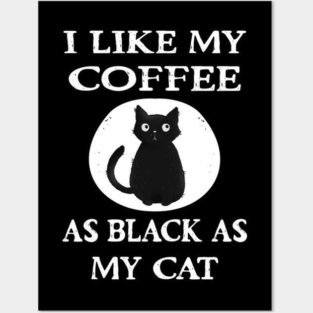 Cheeky Witch® I Like My Coffee as Black as my Cat Wall Art by Cheeky Witch