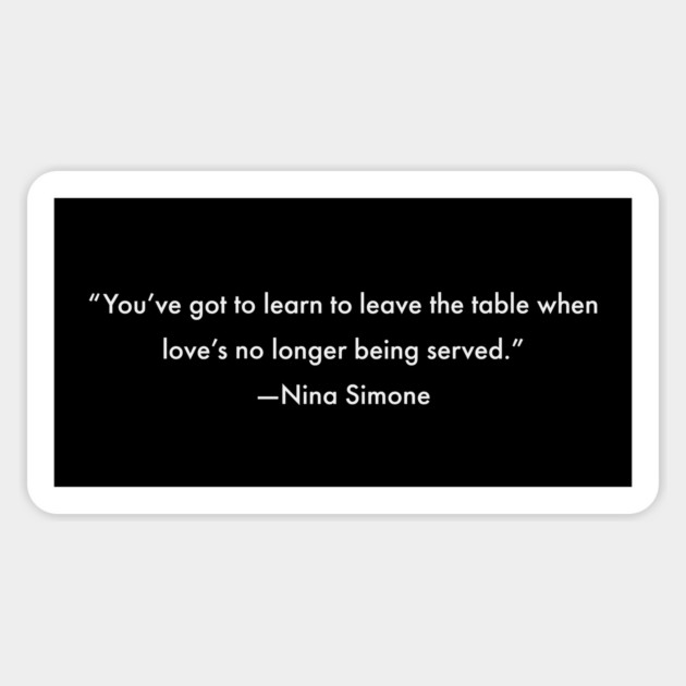 You've got to learn to leave the table when love's no longer being served, Nina Simone Magnet by UrbanLifeApparel