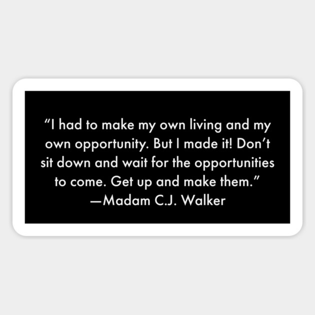 I had to make my own living and my own opportunity. Madam C.J. Walker Magnet by UrbanLifeApparel