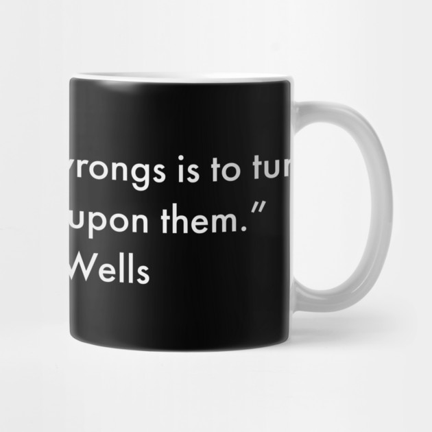 “The way to right wrongs is to turn the light of truth upon them.”  Ida B. Wells by UrbanLifeApparel