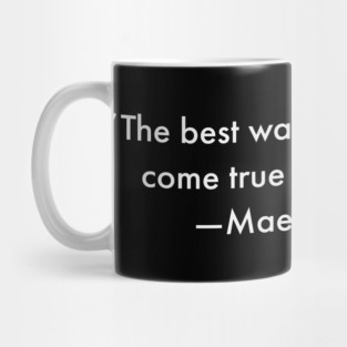“The best way to make dreams come true is to wake up.”  Mae C. Jemison Mug
