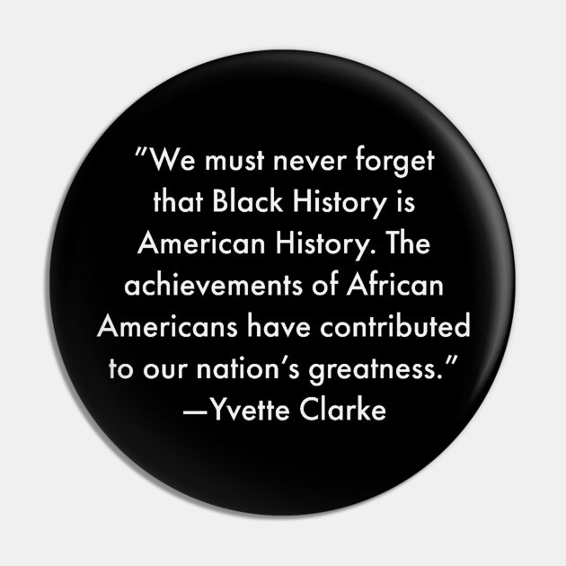 We must never forget that Black History is American History Pin by UrbanLifeApparel