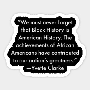 We must never forget that Black History is American History Sticker