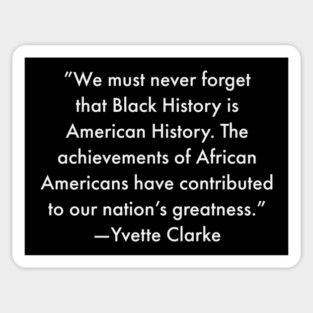 We must never forget that Black History is American History Magnet
