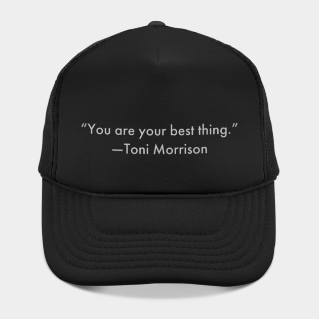 “You are your best thing.” Toni Morrison by UrbanLifeApparel
