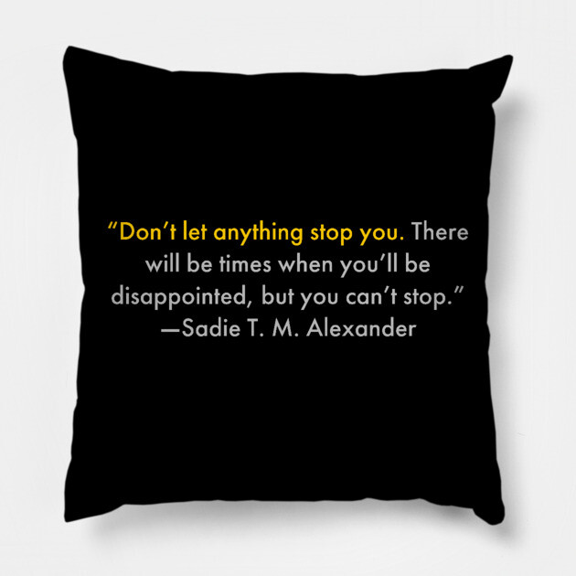 Don’t let anything stop you. Black History Pillow by UrbanLifeApparel