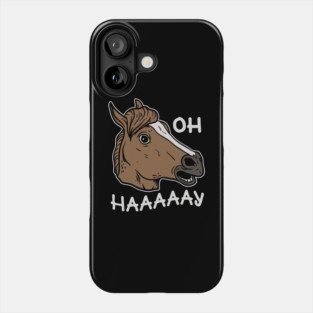 Oh Haaaaay Funny Horse Mask Phone Case