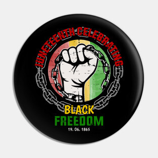 Juneteenth Celebrating Black Freedom, Black History Pin