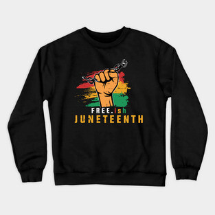 Free-ish, Independence Day, Black History Crewneck Sweatshirt
