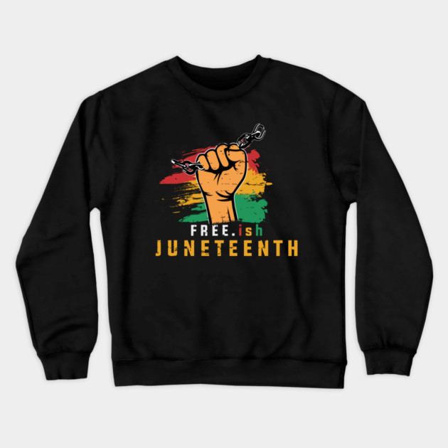 Free-ish, Independence Day, Black History Crewneck Sweatshirt by UrbanLifeApparel