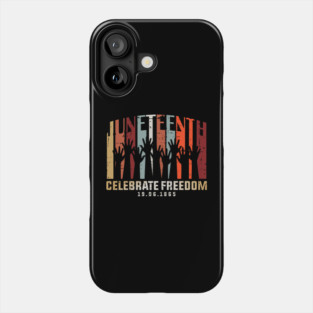Juneteenth Celebrating Black Freedom, Black History Phone Case